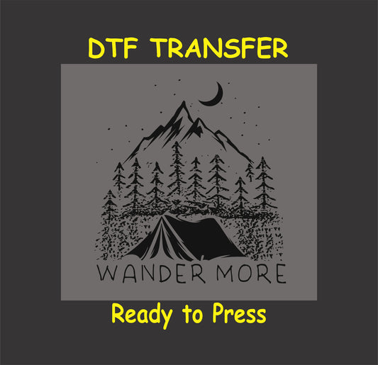 "Wander More DTF transfer with mountain, tent, trees, and starry night design, ready to press for camping and outdoor-themed shirts."