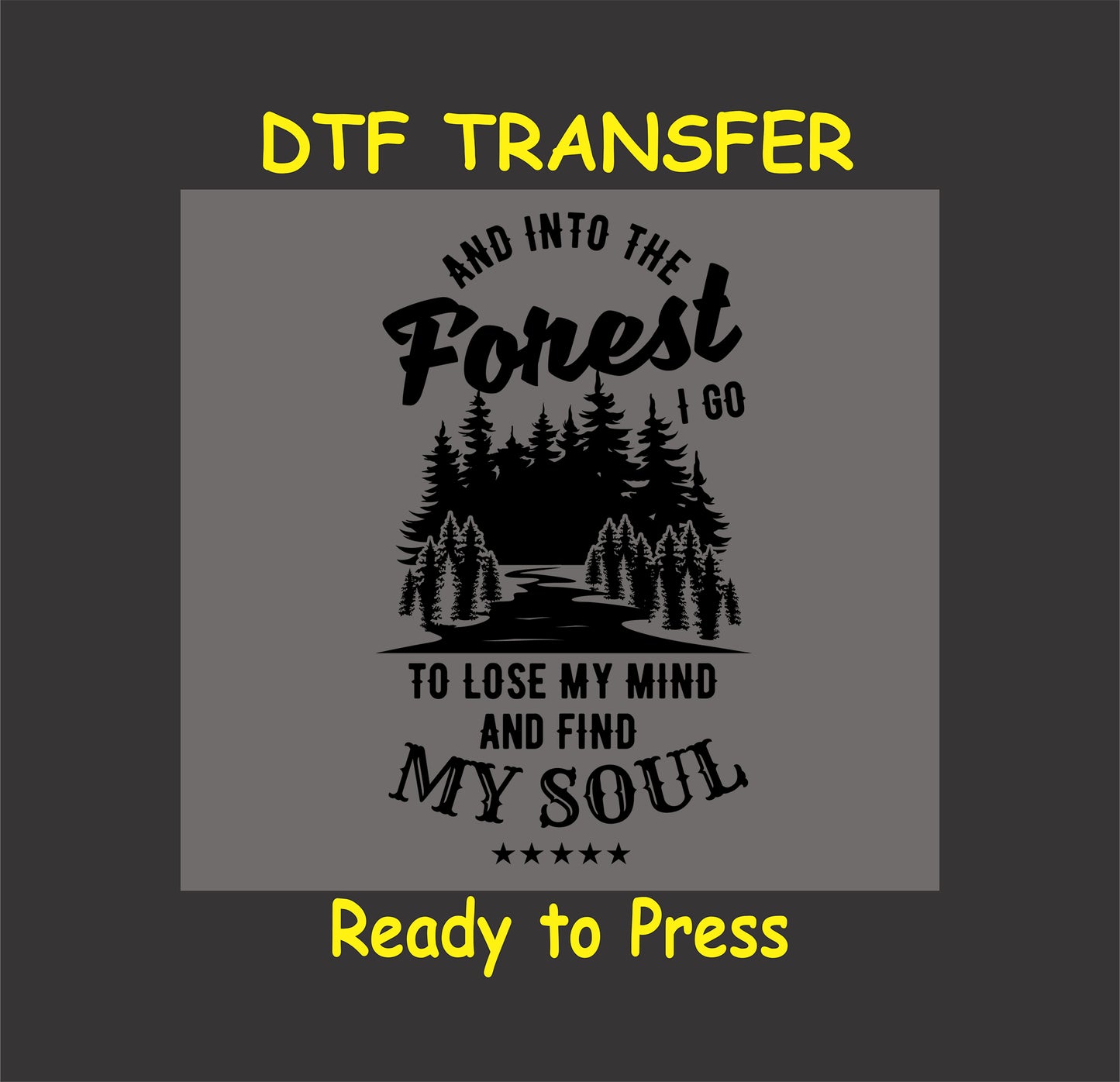 "Forest-themed DTF transfer with trees and quote 'And Into the Forest I Go,' ready to press for nature-inspired apparel."