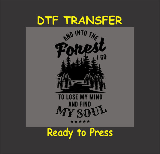 "Forest-themed DTF transfer with trees and quote 'And Into the Forest I Go,' ready to press for nature-inspired apparel."