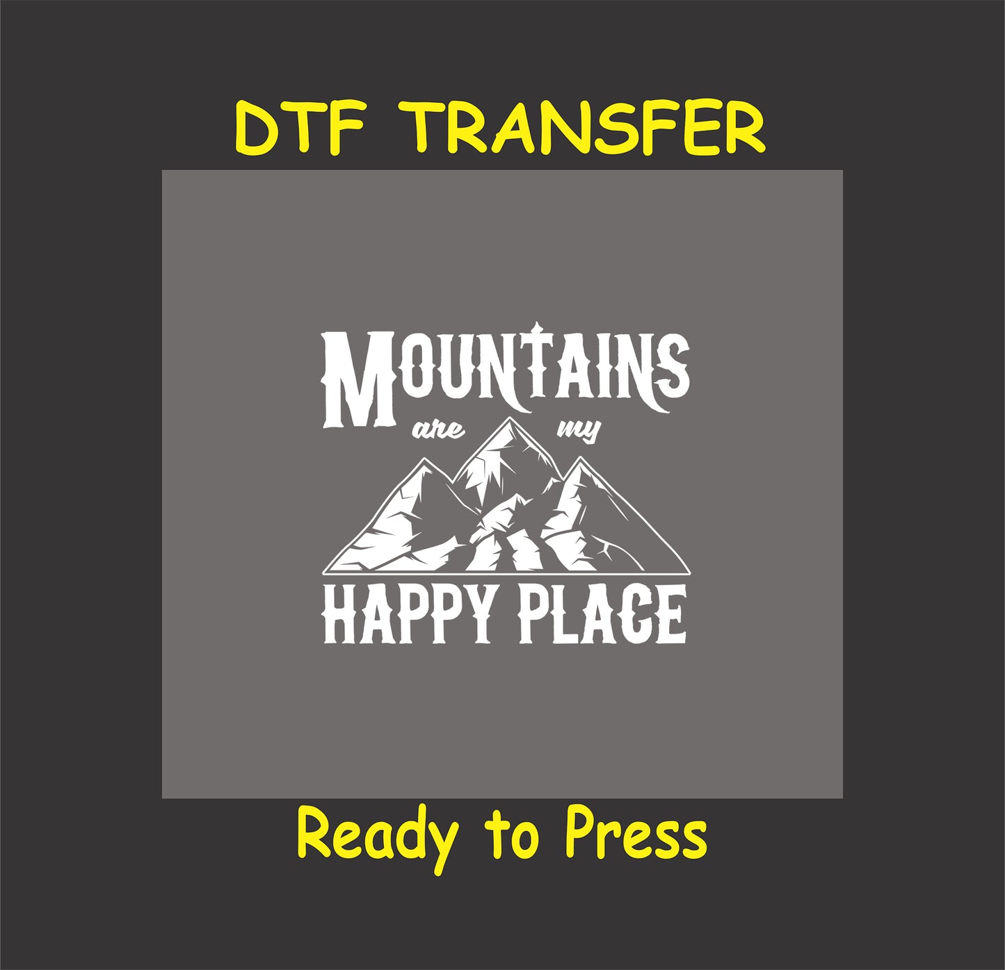 "DTF transfer featuring mountains and text 'Mountains Are My Happy Place,' perfect for nature-themed apparel."