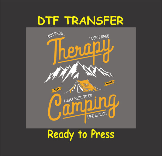 "DTF transfer featuring mountains, a tent, and the text 'I just need to go camping, life is good,' ideal for camping apparel."