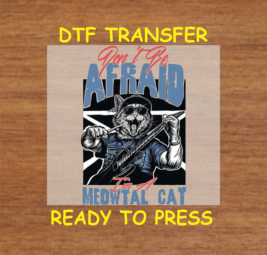 Don’t Be Afraid, I’m a Meowtal Cat DTF Transfer featuring a guitar-playing cat with bold text and rock-inspired design.