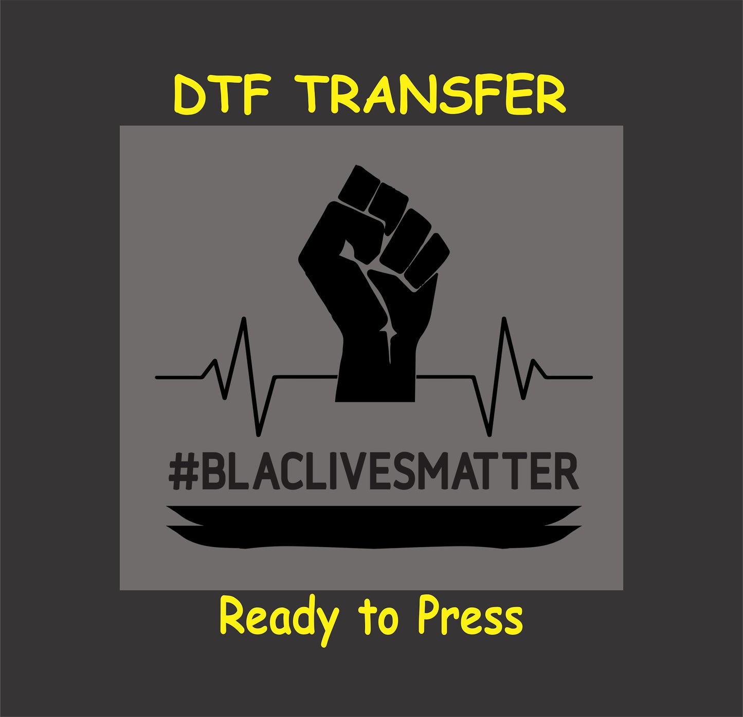 "Black Lives Matter DTF transfer with raised fist, heartbeat line, and hashtag text, ready to press."