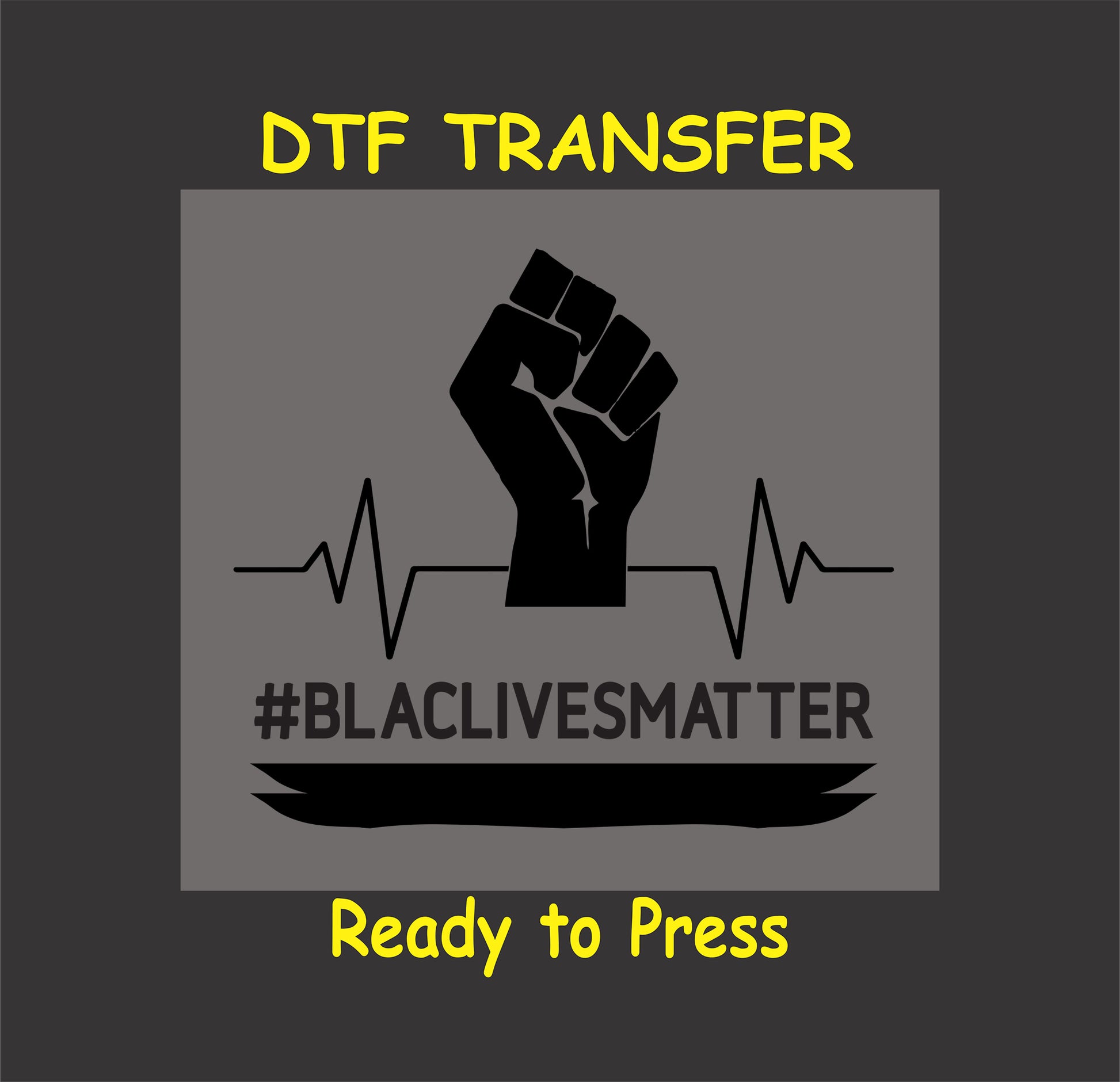 "Black Lives Matter DTF transfer with raised fist, heartbeat line, and hashtag text, ready to press."
