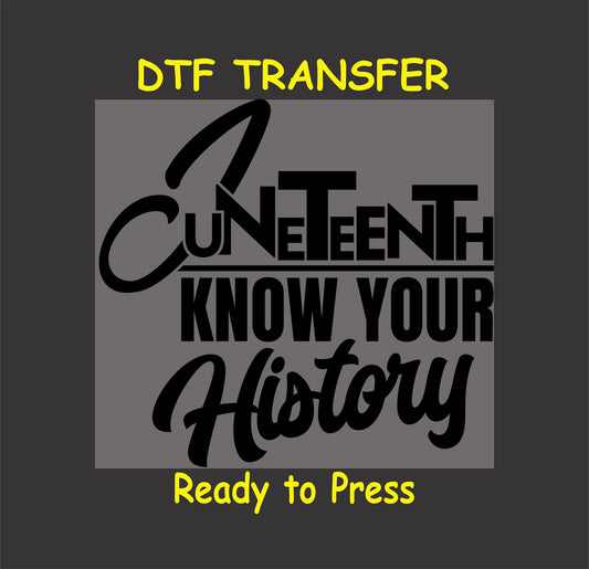 "Juneteenth Know Your History DTF transfer featuring bold typography, ready to press for custom apparel."