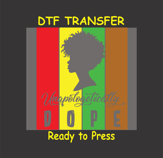"Unapologetically Dope DTF transfer with African colors and silhouette design, ready to press for custom apparel."