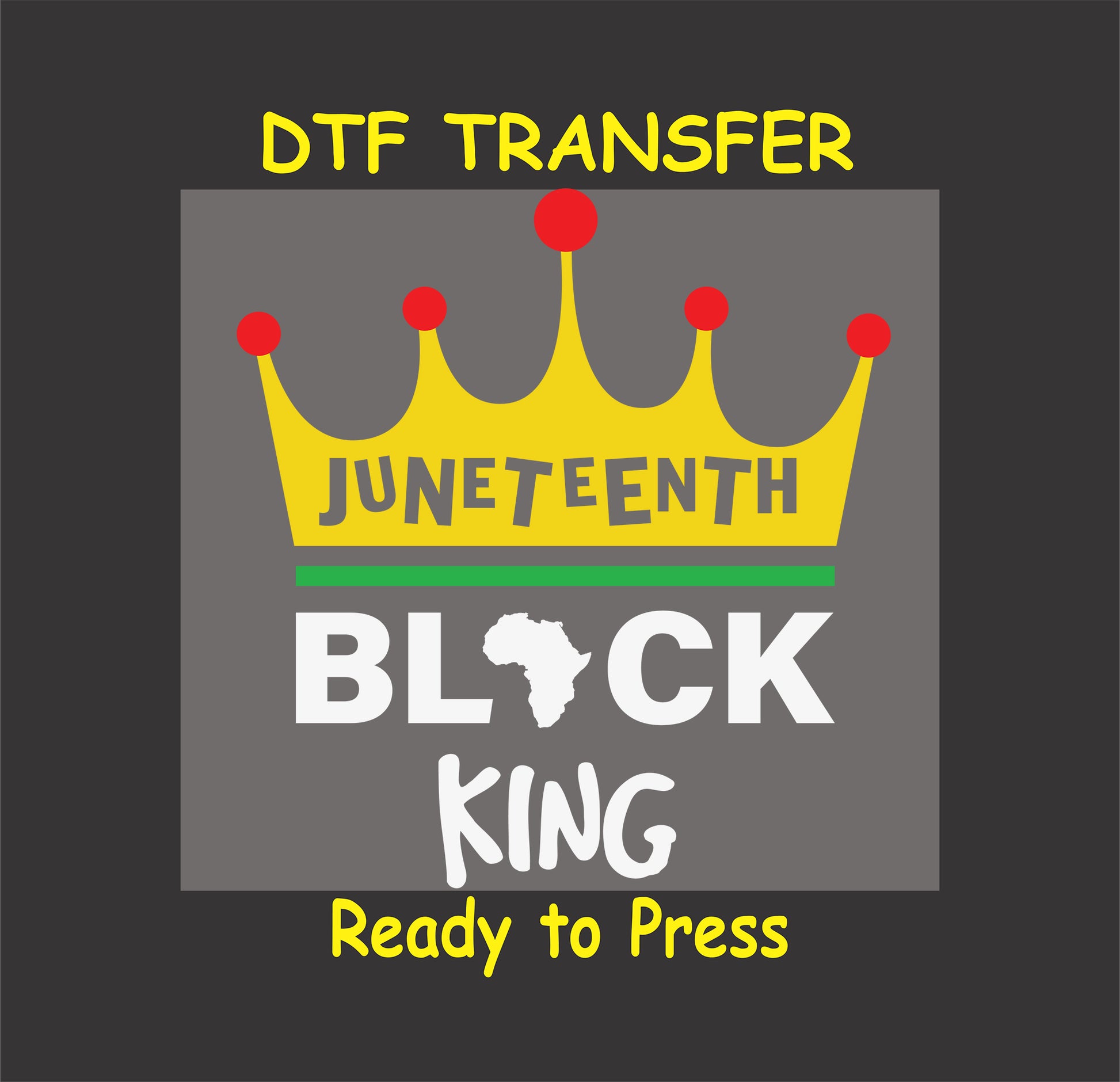 "Juneteenth DTF transfer with a gold crown, 'Black King' text, and African continent design, ready to press."