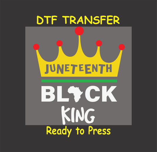 "Juneteenth DTF transfer with a gold crown, 'Black King' text, and African continent design, ready to press."