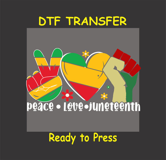 "DTF transfer featuring peace sign, heart, raised fist, and 'Peace Love Juneteenth' text in bold colors."