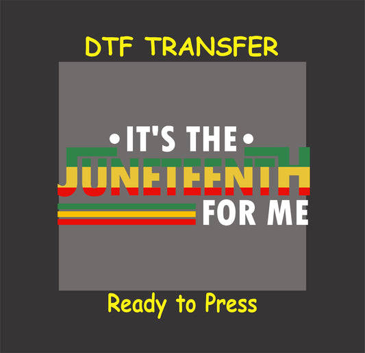 "Juneteenth DTF transfer with the phrase 'It's the Juneteenth for Me' in bold Pan-African colors."