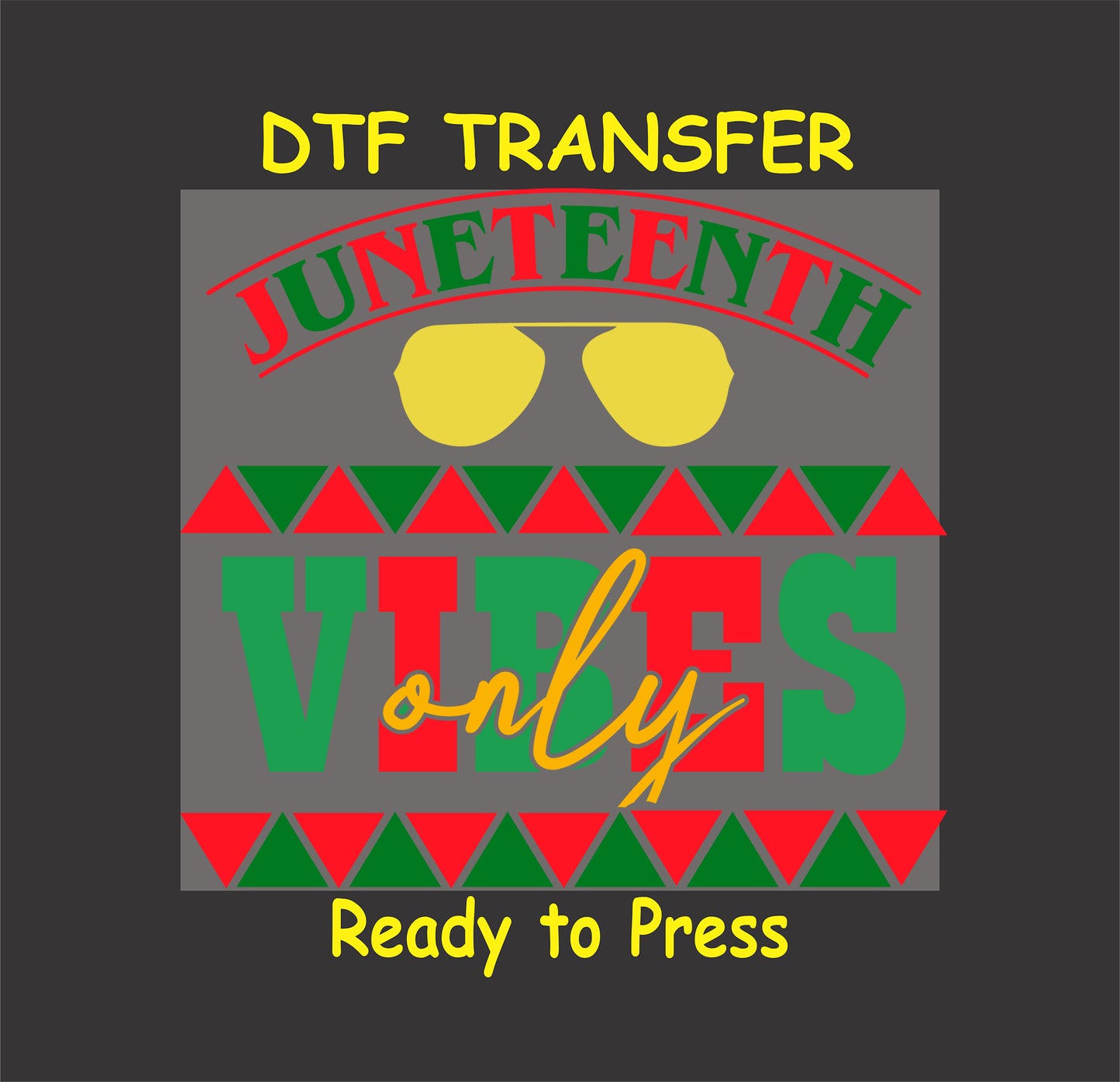 "Juneteenth Vibes Only DTF transfer with bold text, sunglasses, and tribal patterns for festive custom apparel."