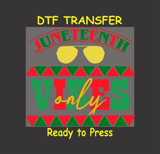 "Juneteenth Vibes Only DTF transfer with bold text, sunglasses, and tribal patterns for festive custom apparel."