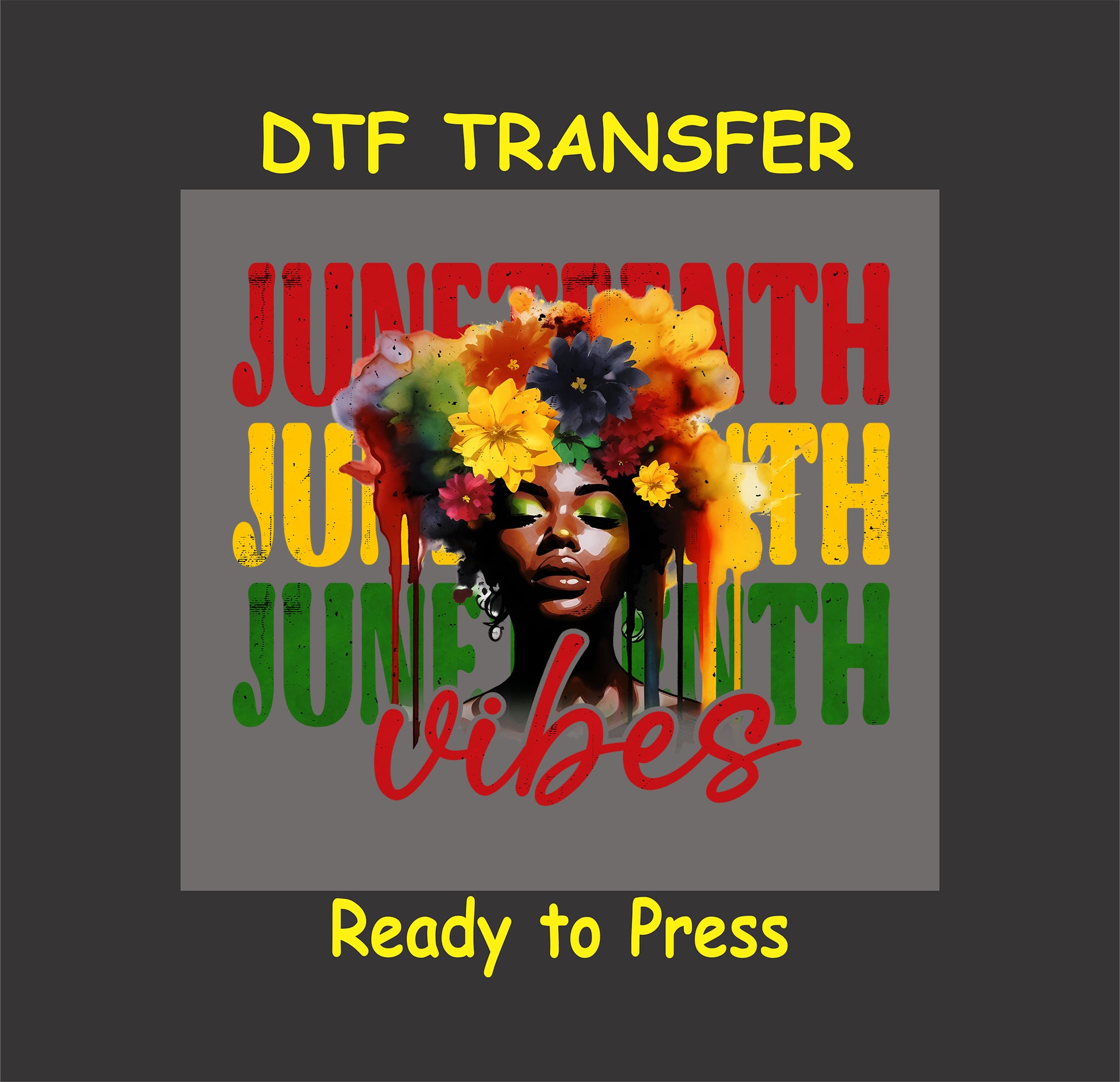 "Juneteenth Vibes DTF transfer featuring a vibrant floral crown Black woman and bold red, yellow, and green text design."