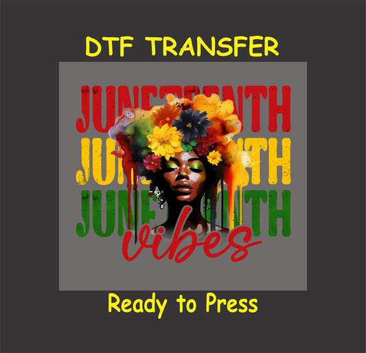 "Juneteenth Vibes DTF transfer featuring a vibrant floral crown Black woman and bold red, yellow, and green text design."