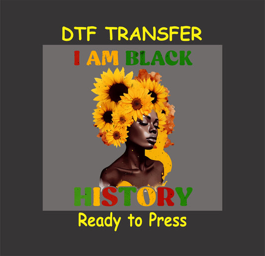 "I Am Black History" DTF transfer featuring an afro silhouette with yellow sunflowers and bold text for cultural pride.