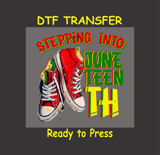 "Stepping Into Juneteenth" DTF transfer featuring red sneakers and bold text in red, yellow, and green.