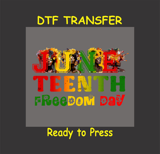 Juneteenth Freedom Day DTF transfer featuring bold letters with afro silhouettes, floral accents, and vibrant colors.