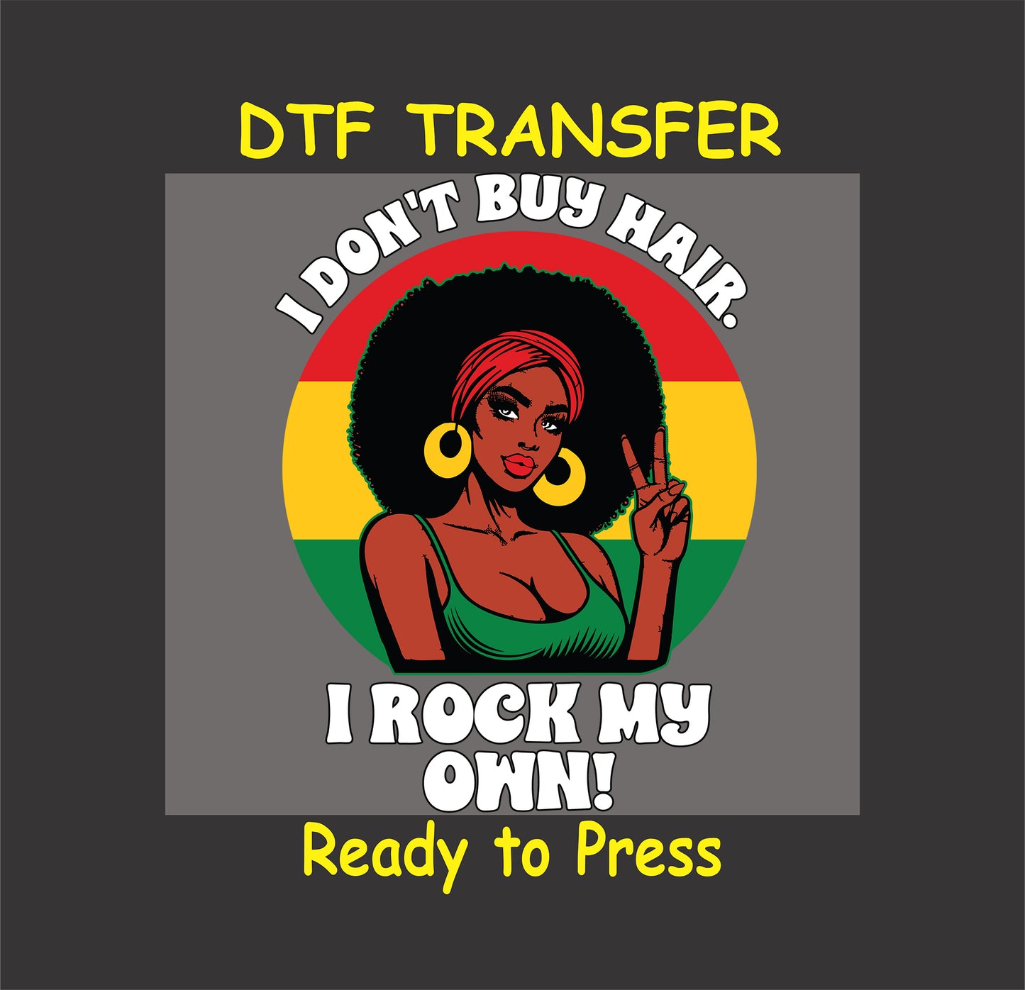 "I Don’t Buy Hair, I Rock My Own" DTF transfer featuring a bold afro silhouette with vibrant red, yellow, and green background.