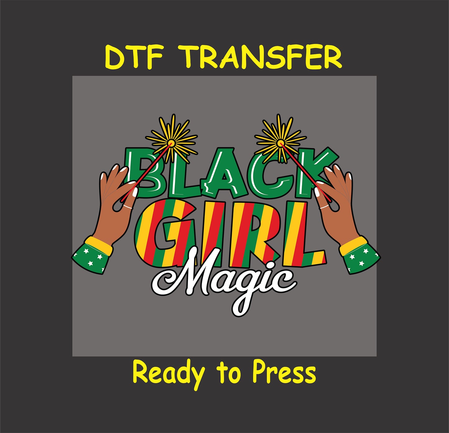 "Black Girl Magic" DTF transfer featuring vibrant text in red, yellow, and green with hands holding sparklers.