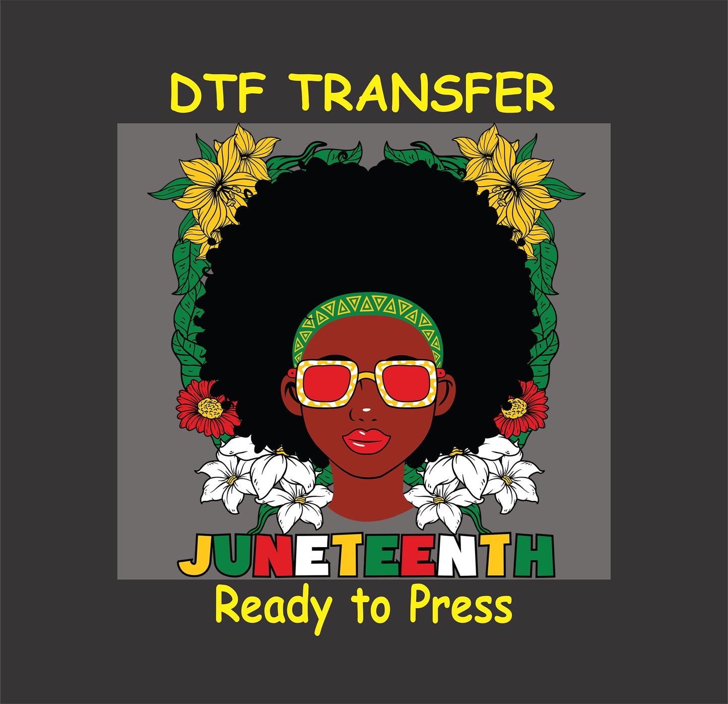 "Juneteenth" DTF transfer featuring a bold afro silhouette adorned with vibrant flowers, sunglasses, and a patterned headband.