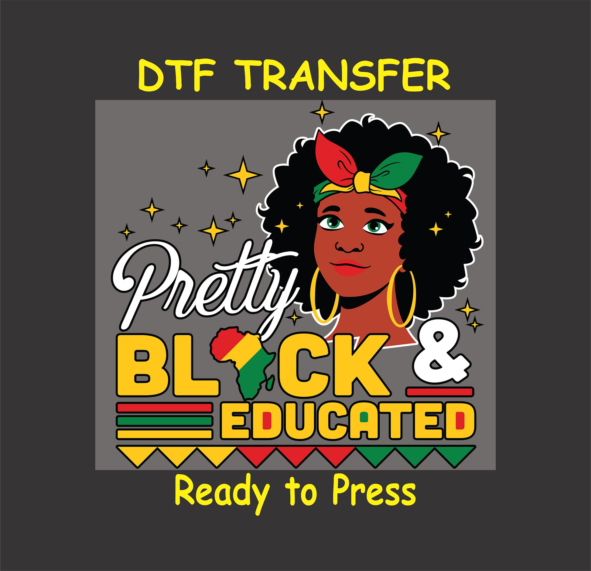 "Pretty Black & Educated" DTF transfer featuring an afro woman with a colorful headband, gold earrings, and bold text in red, yellow, and green.