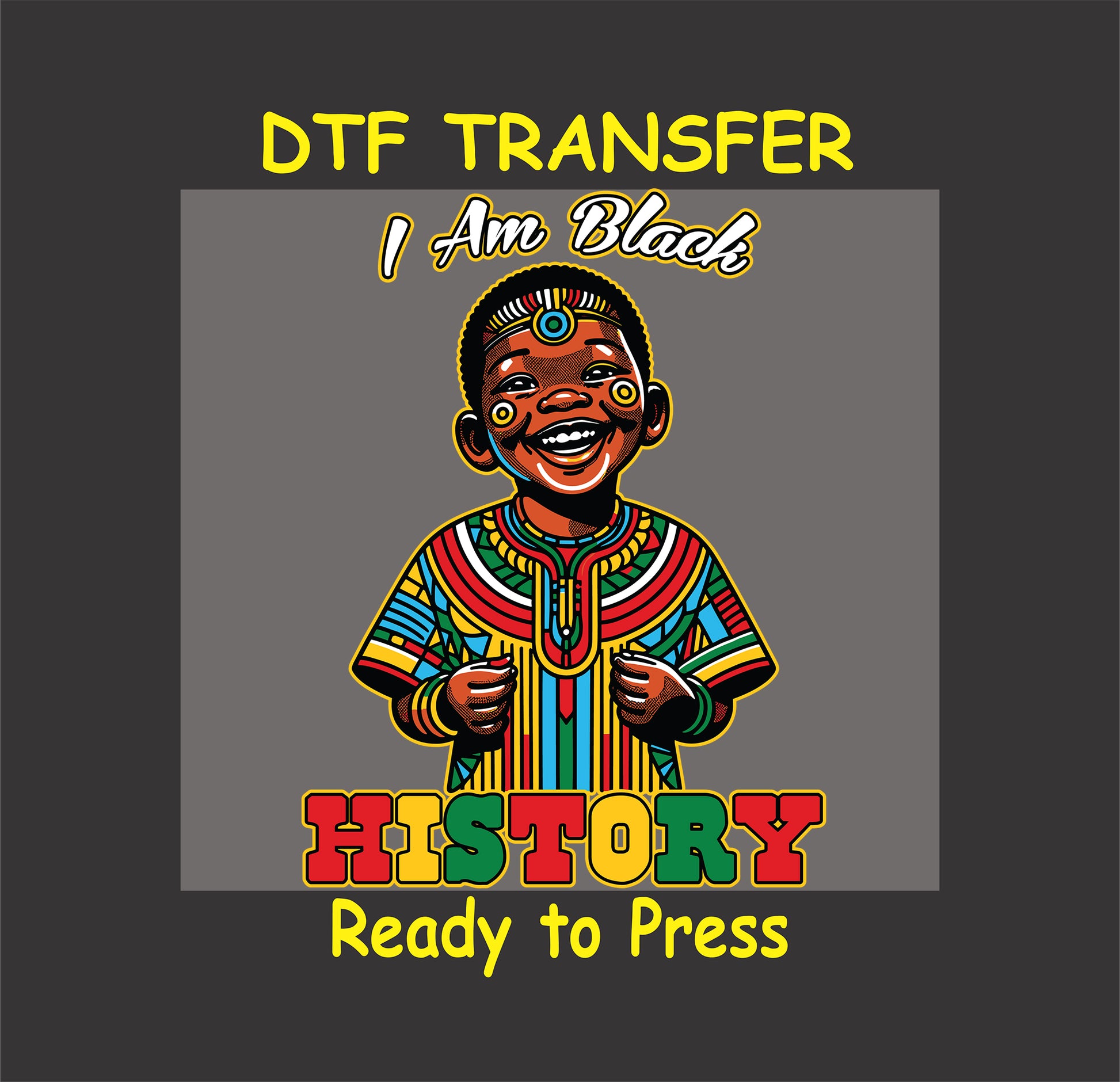 "I Am Black History" DTF transfer featuring a smiling child in colorful traditional attire with bold red, green, and yellow text.
