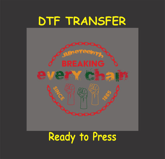 Circular Juneteenth DTF transfer with "Breaking Every Chain" text in red, yellow, and green, surrounded by fists and chain accents.