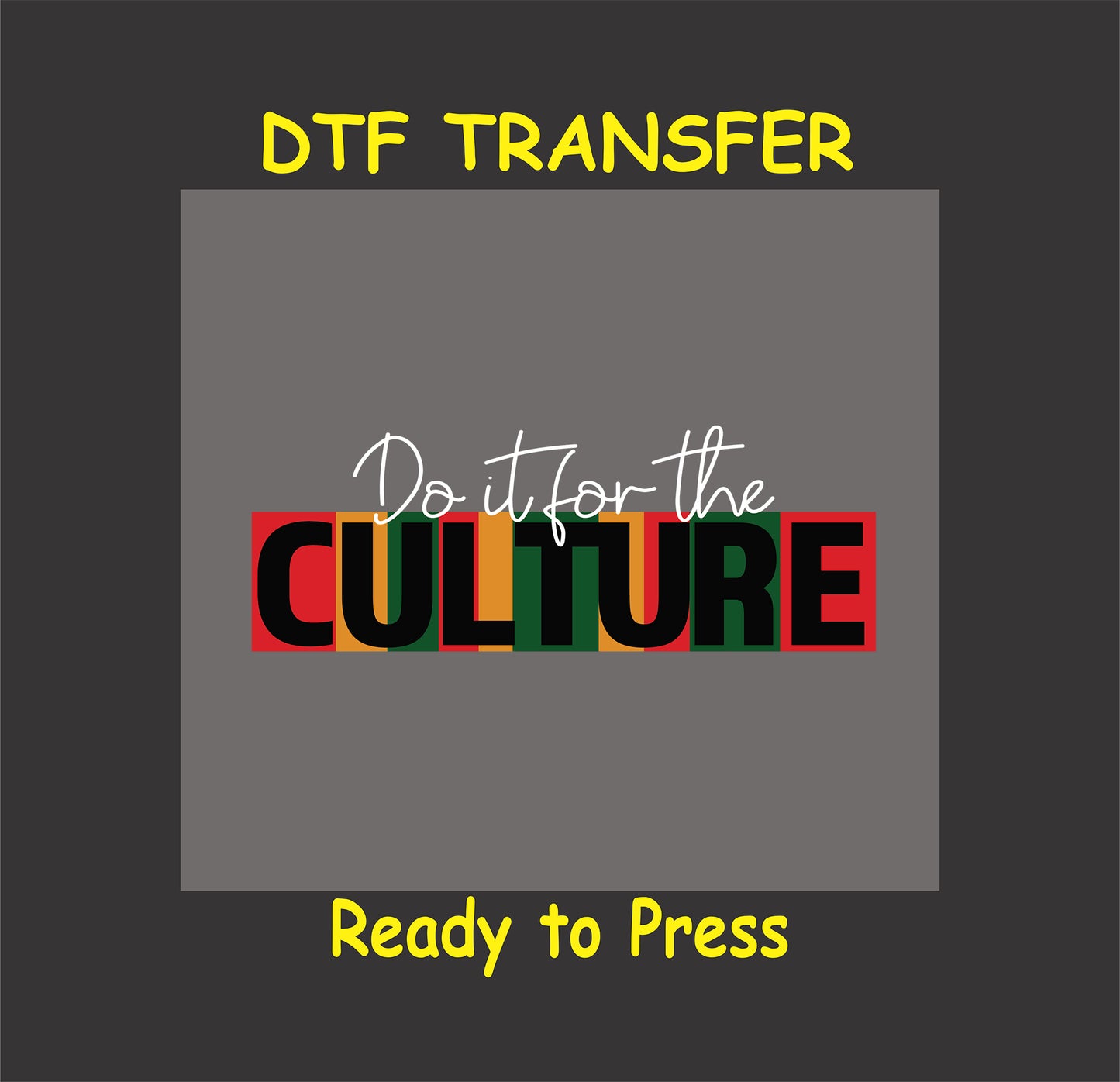 DTF transfer design with "Do It for the Culture" in bold Pan-African colors, ready to press for custom apparel.