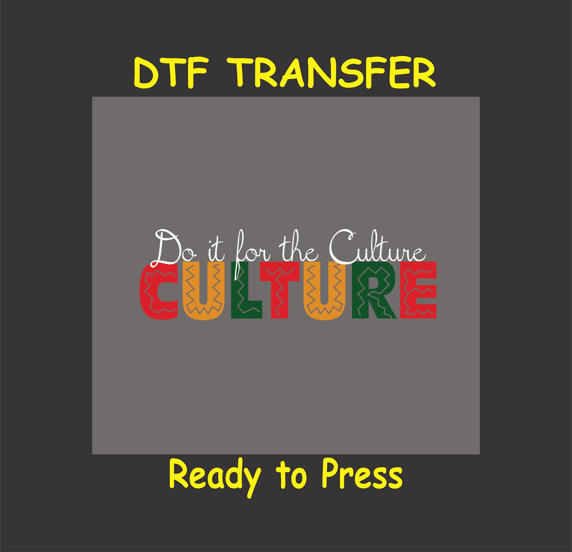 DTF transfer design with "Do It for the Culture" in Pan-African colors and tribal patterns, ready for custom apparel.