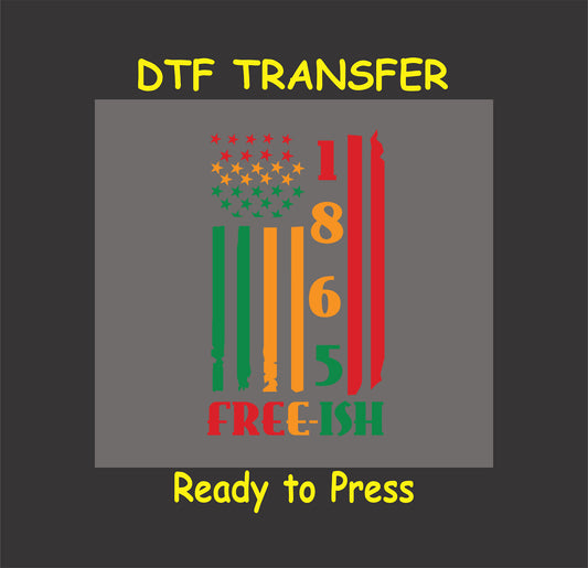 Juneteenth-inspired DTF transfer with "1865 Free-ish" text in red, yellow, and green, designed with flag elements and stars.