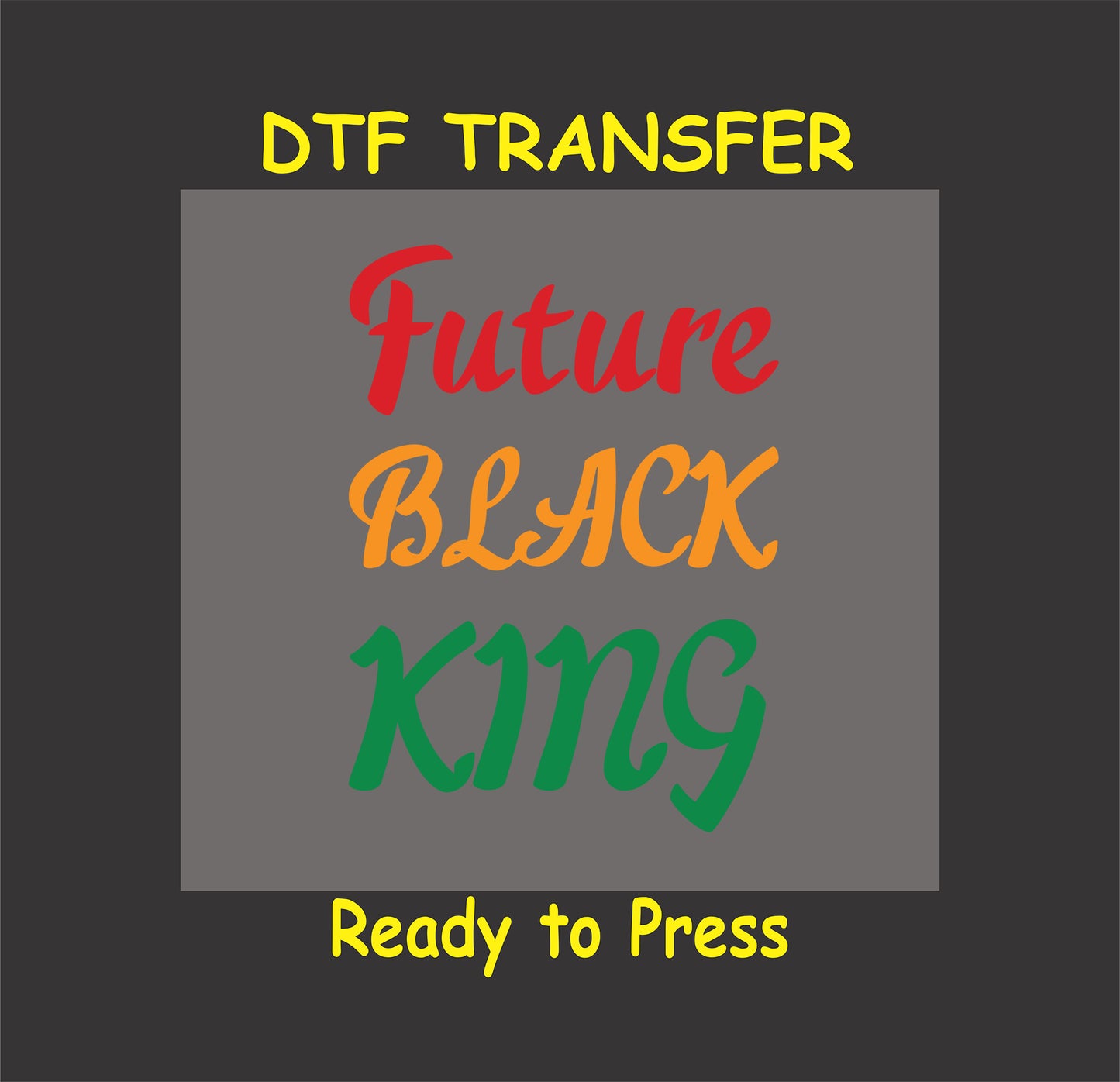 "Future Black King" DTF transfer in red, yellow, and green Pan-African colors, ready-to-press for custom apparel.