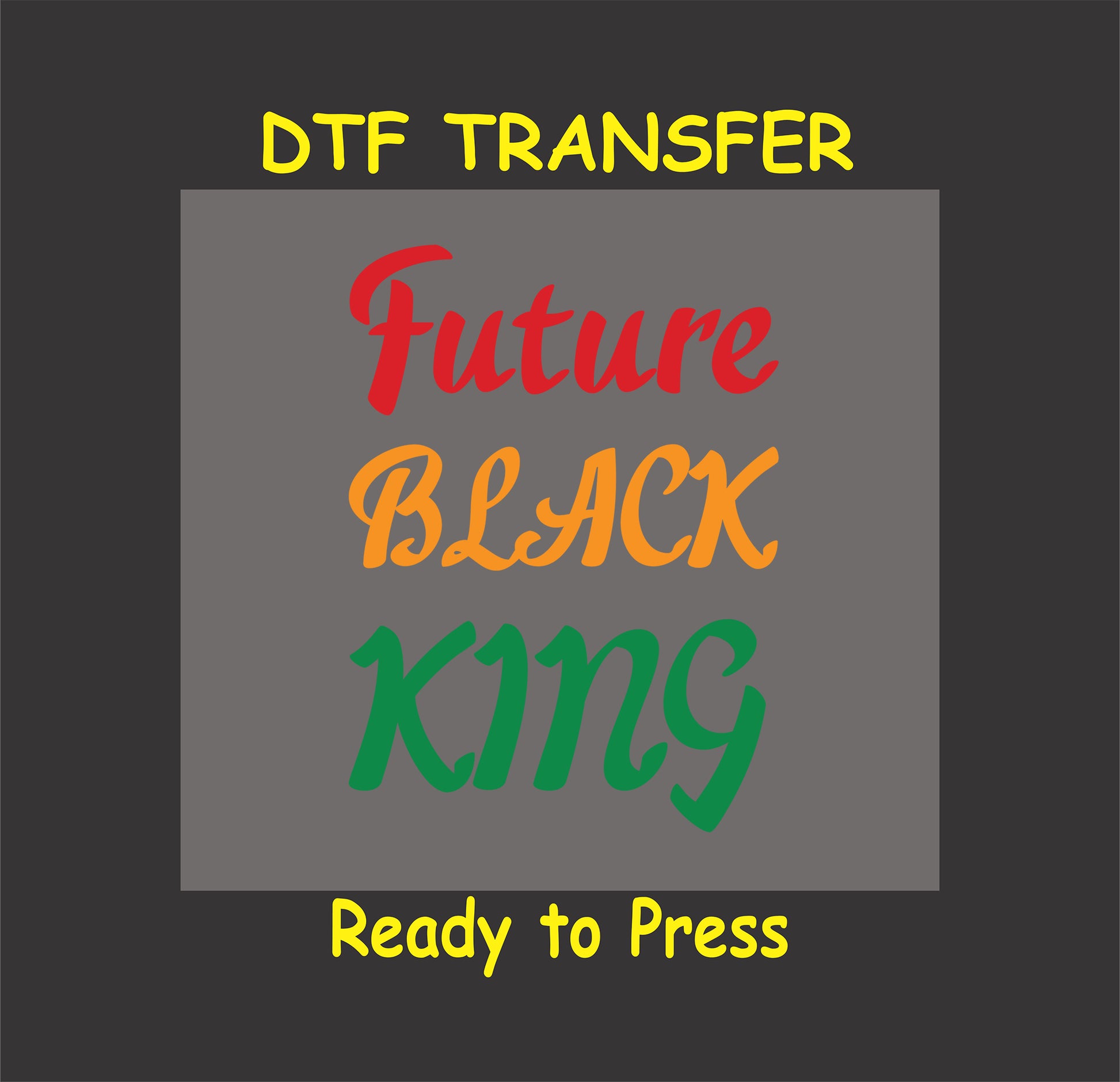 "Future Black King" DTF transfer in red, yellow, and green Pan-African colors, ready-to-press for custom apparel.