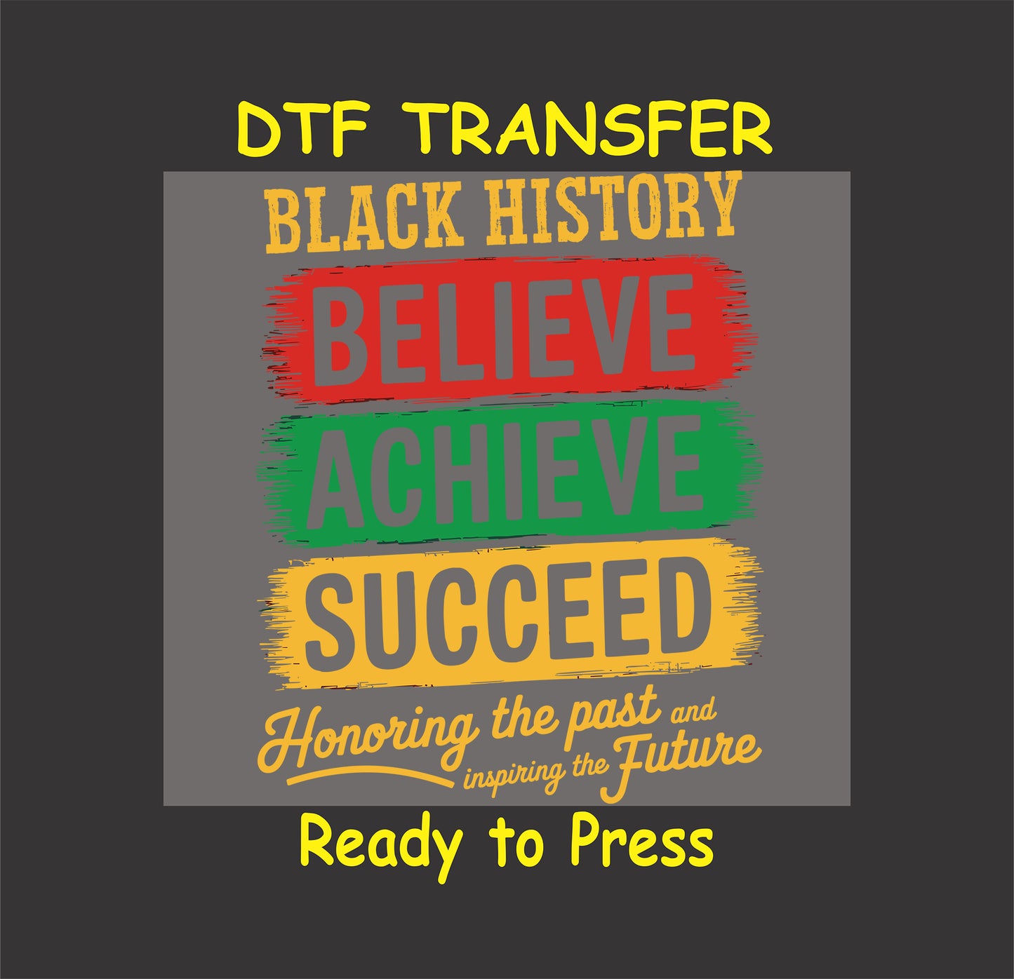 Black History DTF transfer with "Believe, Achieve, Succeed" in red, green, and yellow brushstroke text, ready-to-press.