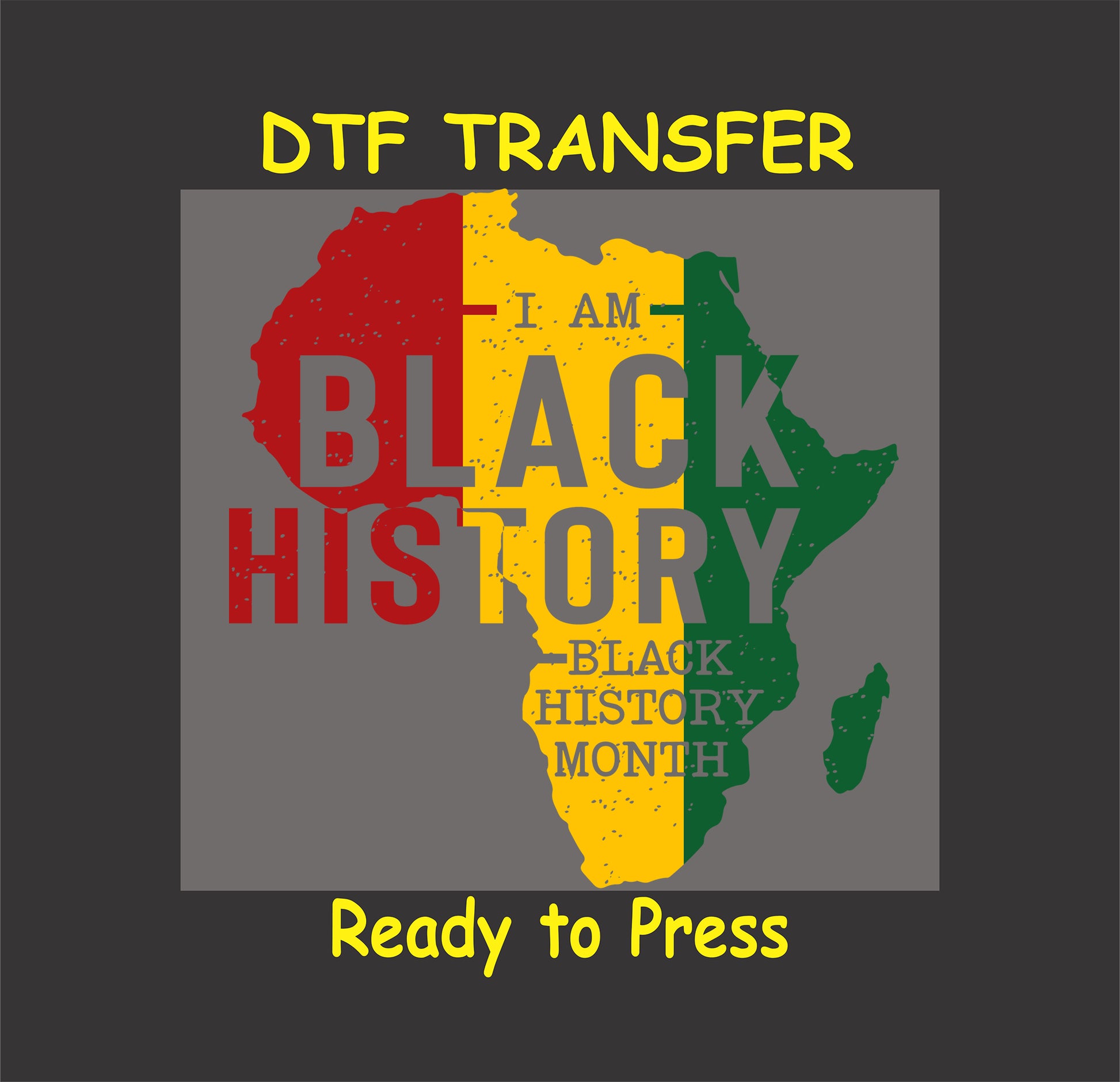 "I Am Black History" DTF transfer with Africa map design in red, yellow, and green, ready to press for custom shirts and apparel.