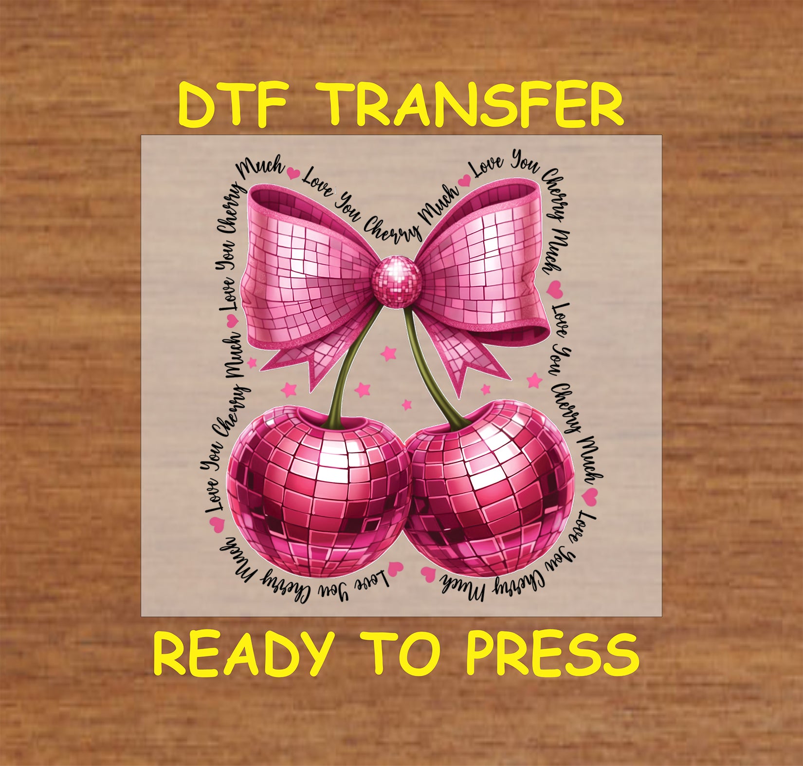DTF transfer featuring two glittering disco ball cherries tied with a pink bow, surrounded by the phrase "Love You Cherry Much" and hearts.