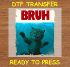 BRUH Cat DTF Transfer - Ready to Press 353
