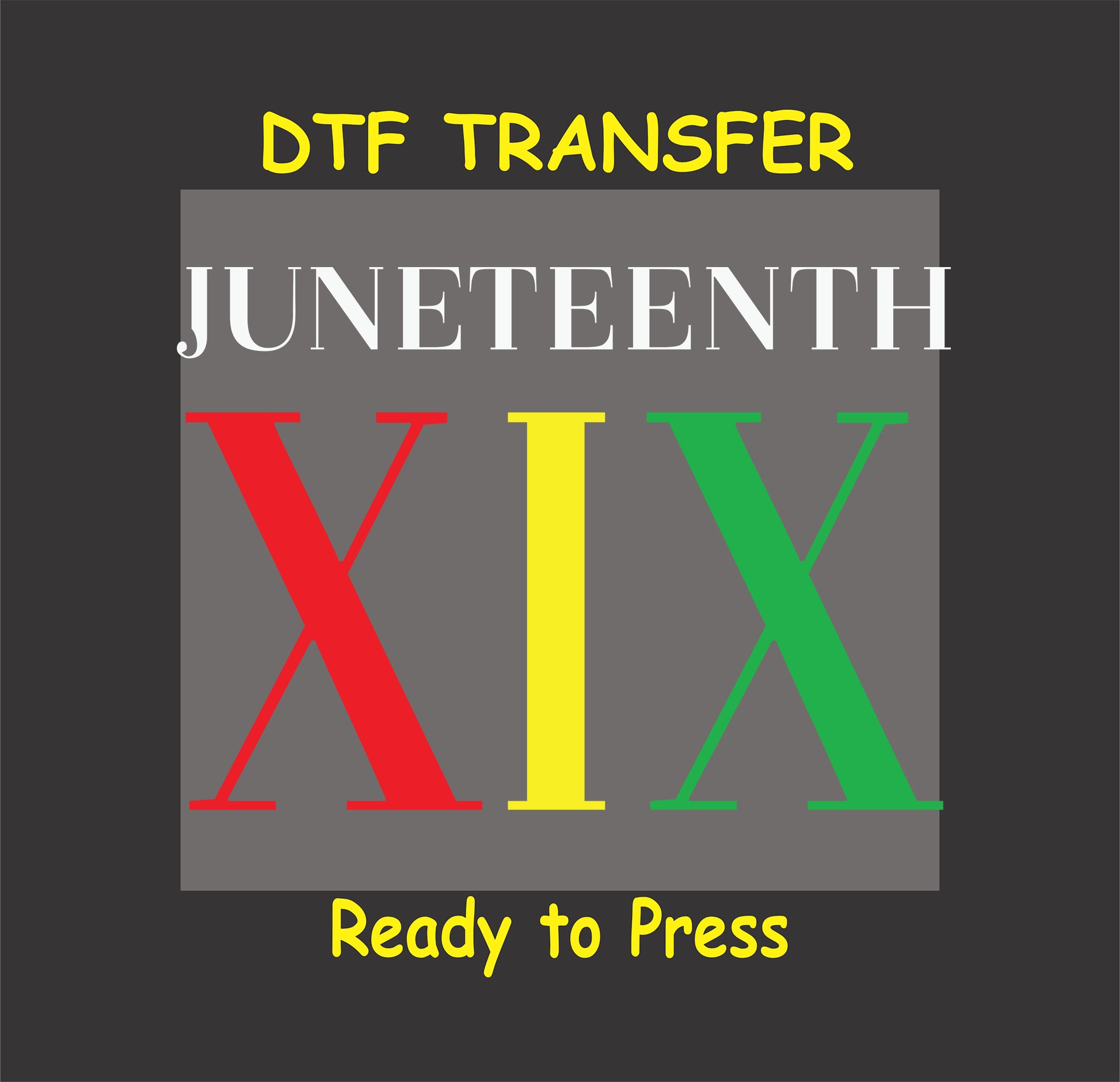 "Juneteenth XIX" DTF transfer featuring red, yellow, and green Roman numerals with bold typography.