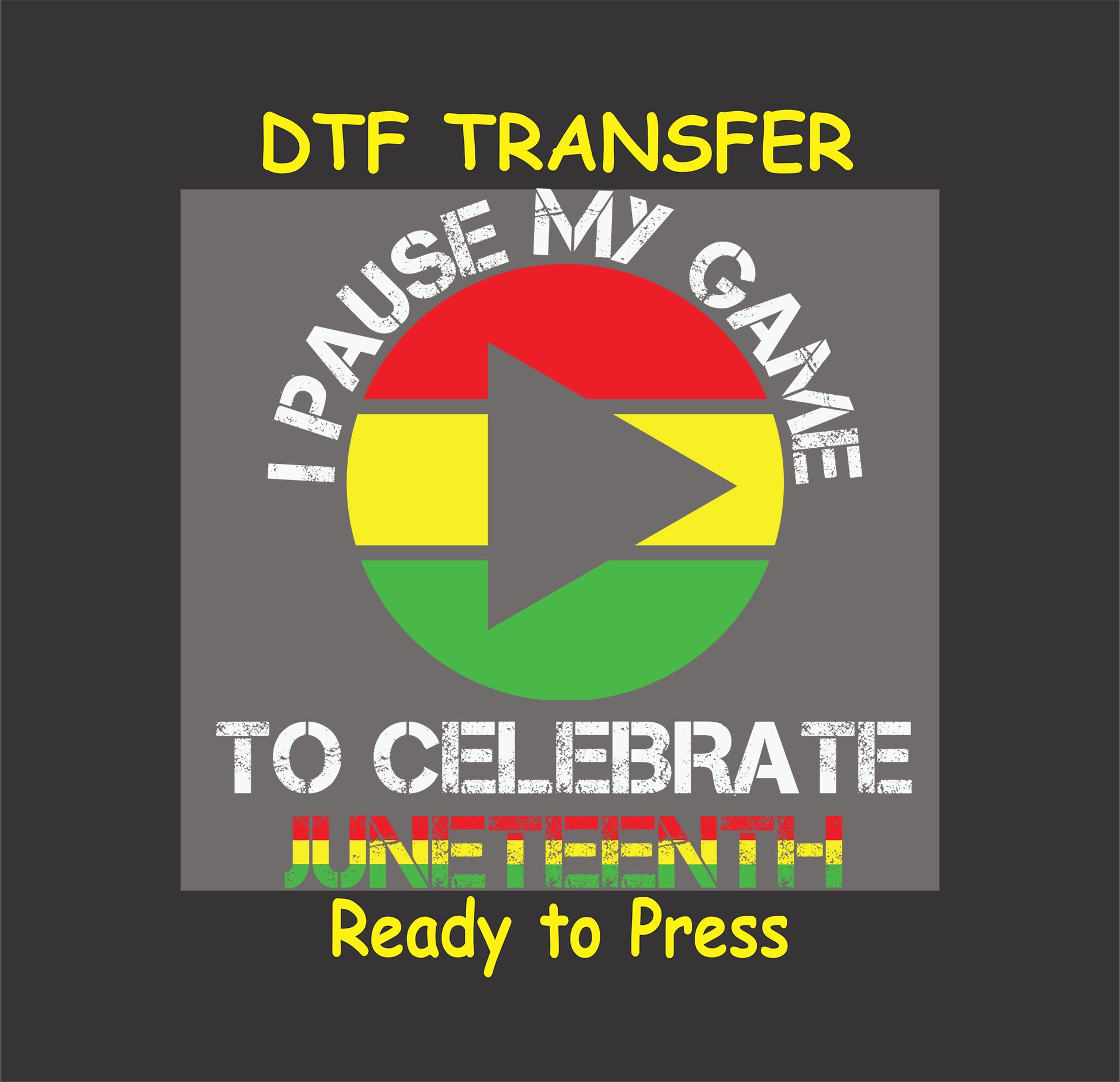 "I Pause My Game DTF transfer with red, yellow, and green play button design and bold Juneteenth text, ready to press."