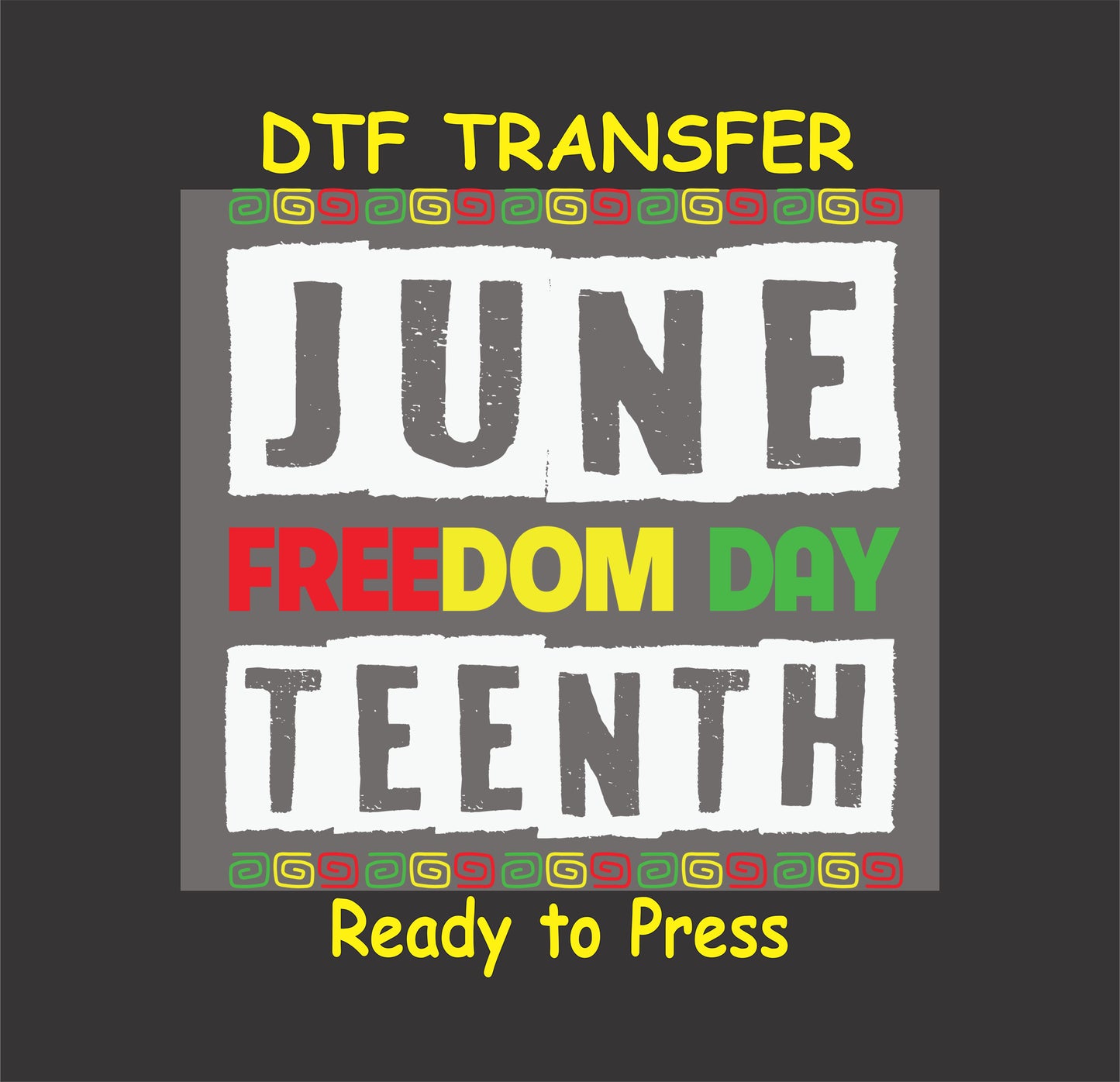 "Juneteenth Freedom Day DTF transfer featuring bold text in red, yellow, and green with cultural patterns, ready to press."