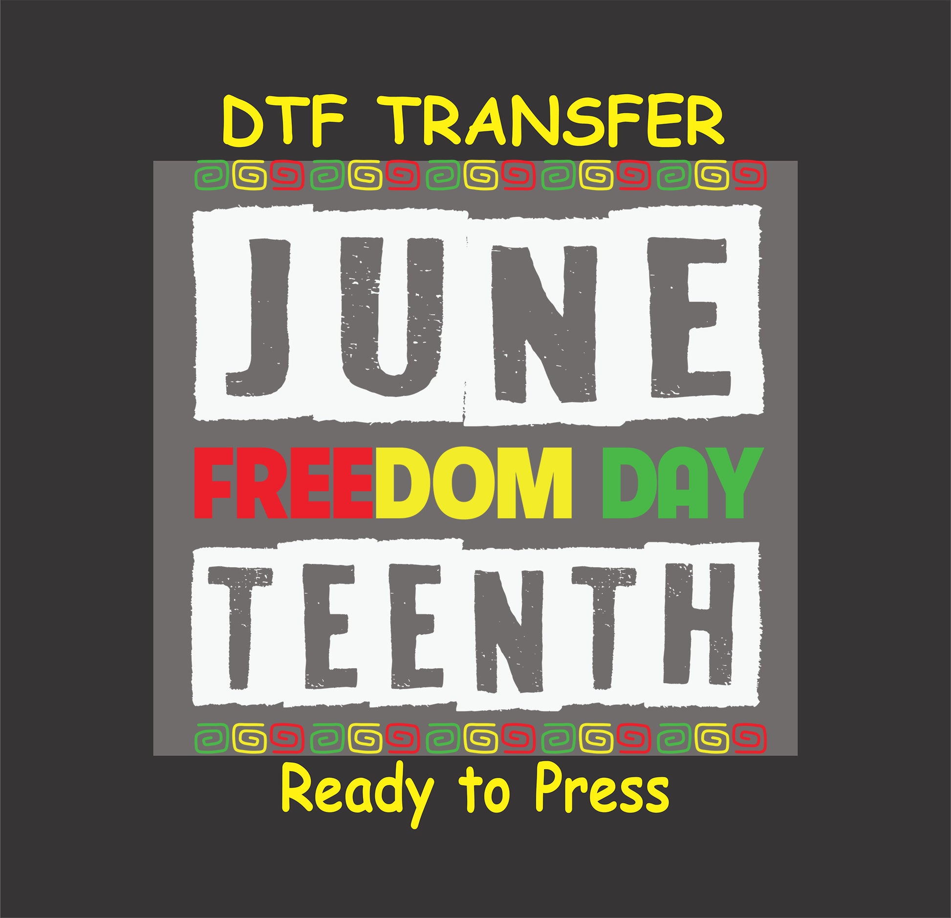 "Juneteenth Freedom Day DTF transfer featuring bold text in red, yellow, and green with cultural patterns, ready to press."