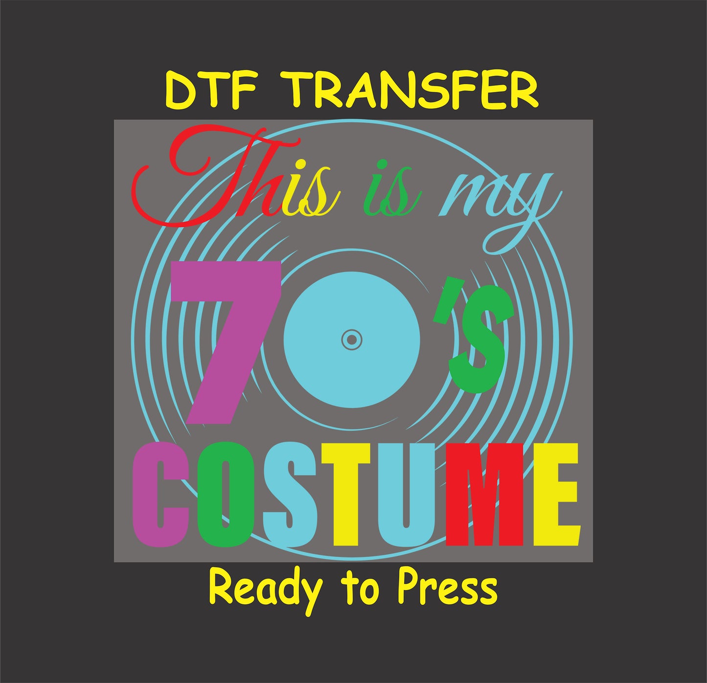This Is My 70s Costume DTF transfer with colorful retro text and a vinyl record background.