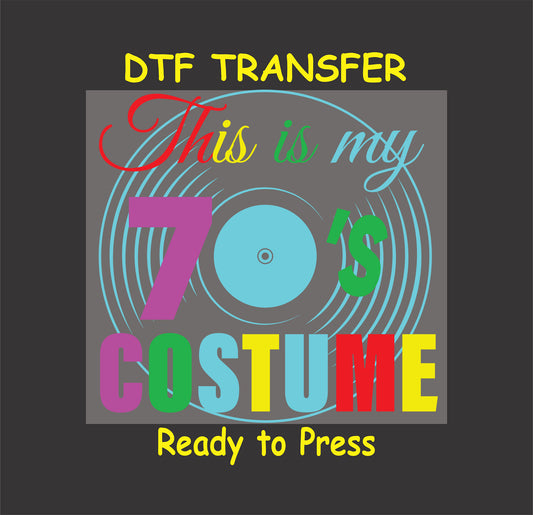 This Is My 70s Costume DTF transfer with colorful retro text and a vinyl record background.