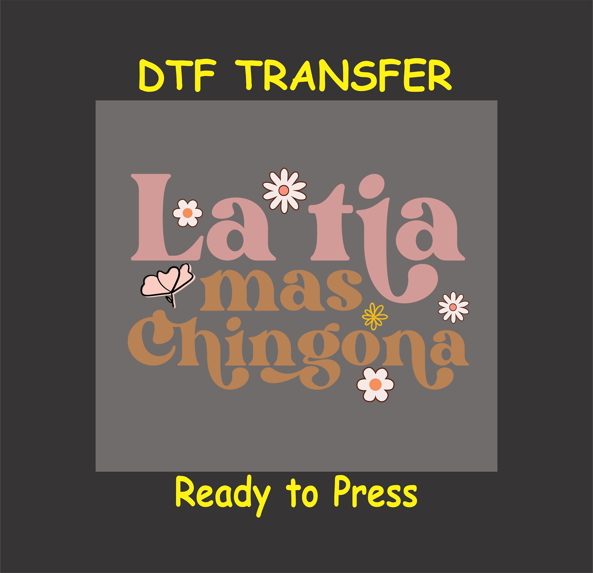La Tía Más Chingona DTF transfer with floral accents. Perfect for customizing gifts for proud aunts.