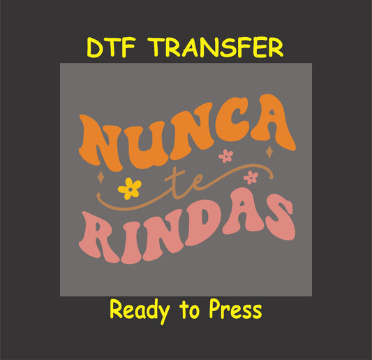 "Nunca Te Rindas" Spanish phrase with floral accents, DTF transfer.