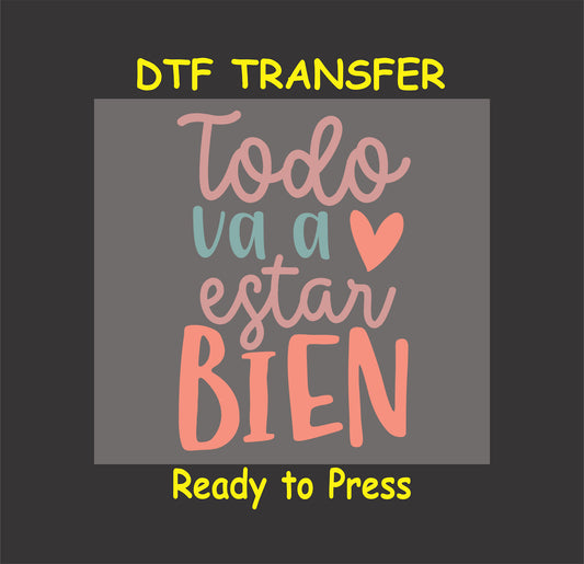 "Todo Va a Estar Bien" Spanish motivational phrase with heart accent, DTF transfer.