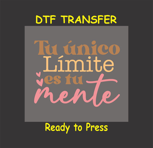 "Tu Único Límite es Tu Mente" Spanish motivational phrase, DTF transfer.