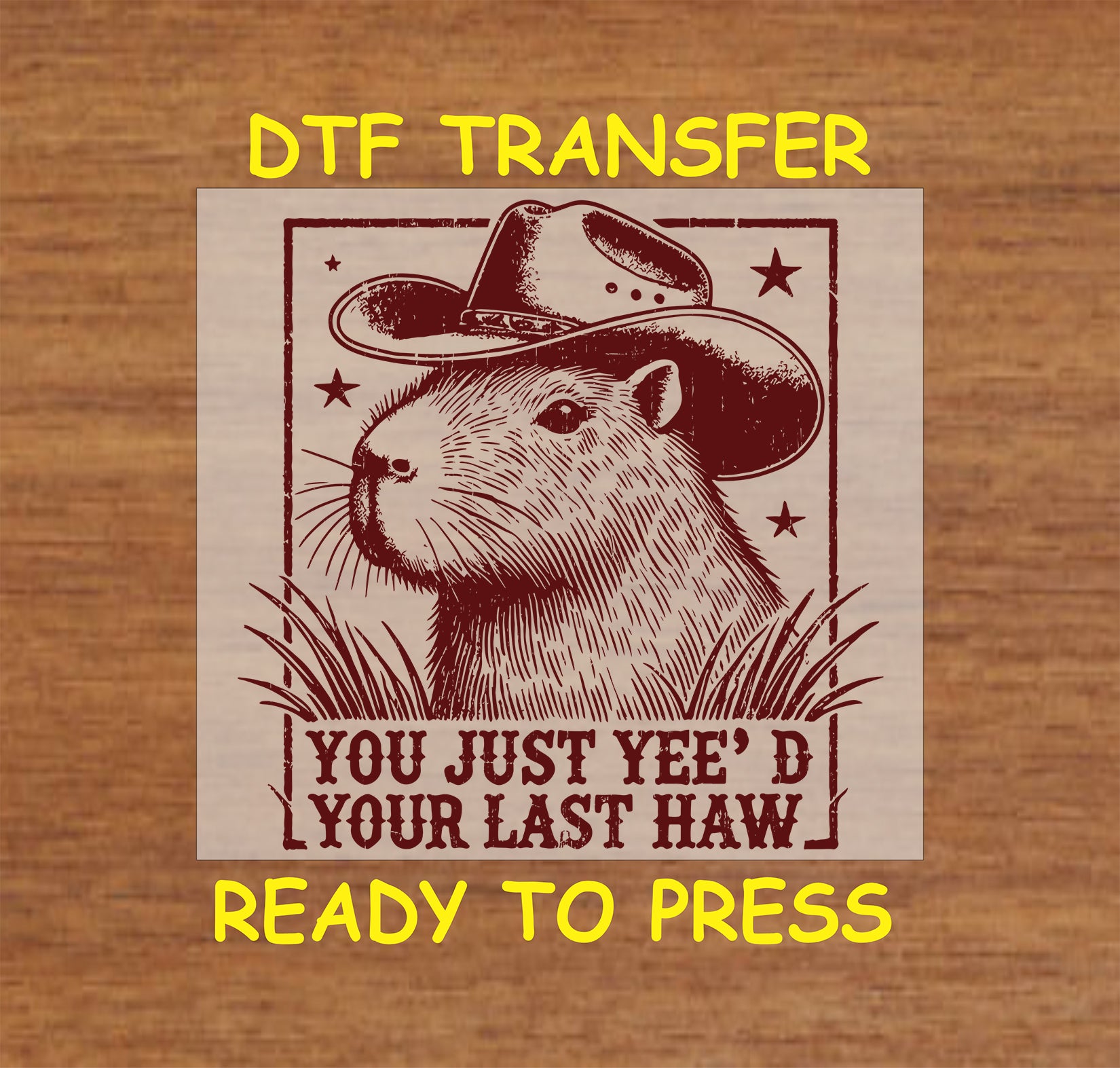 Capybara wearing a cowboy hat with the phrase "You Just Yee’d Your Last Haw" in a vintage western style.