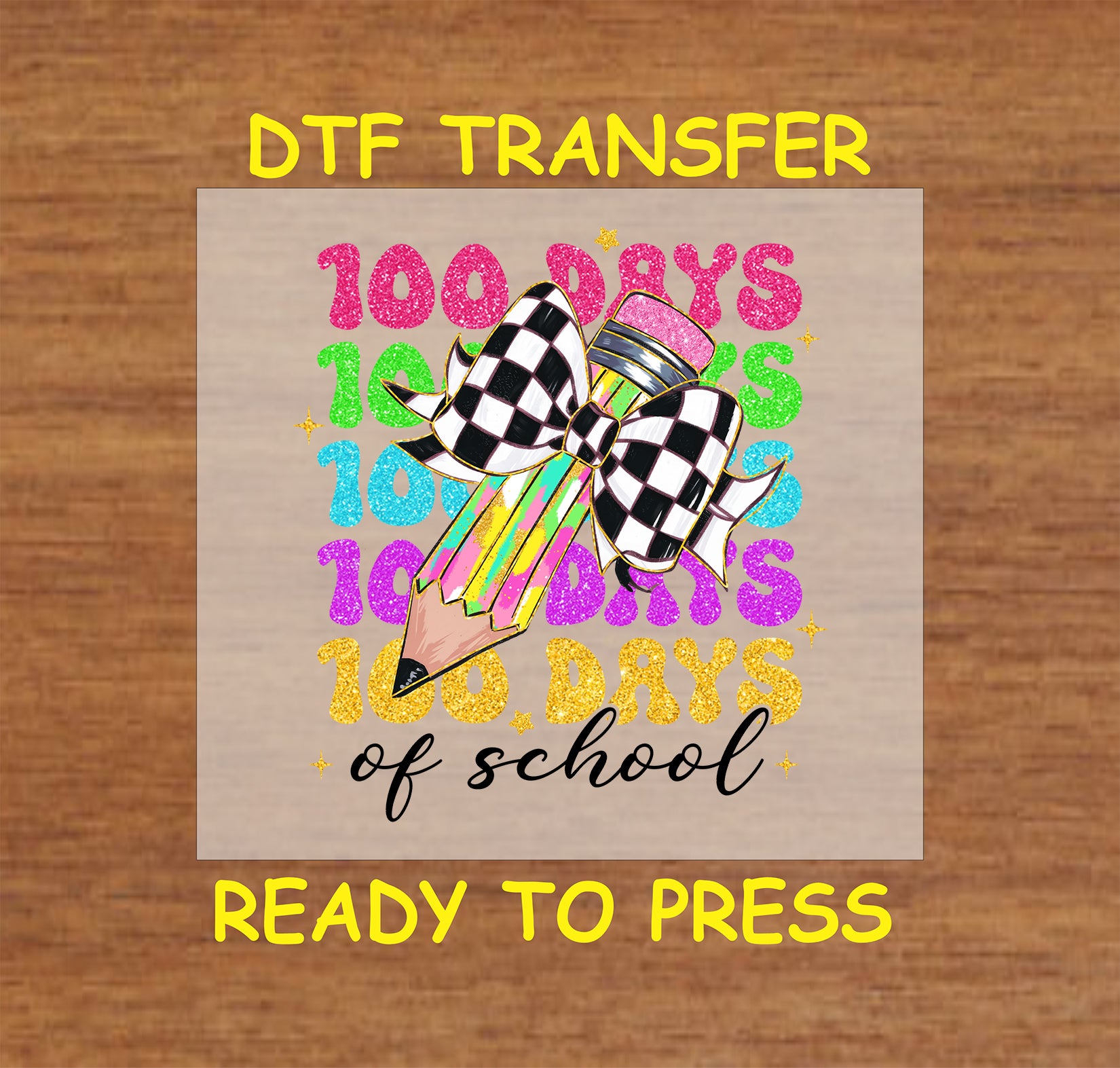"100 Days of School" DTF transfer featuring a pencil with a checkered bow and glittery colorful text.