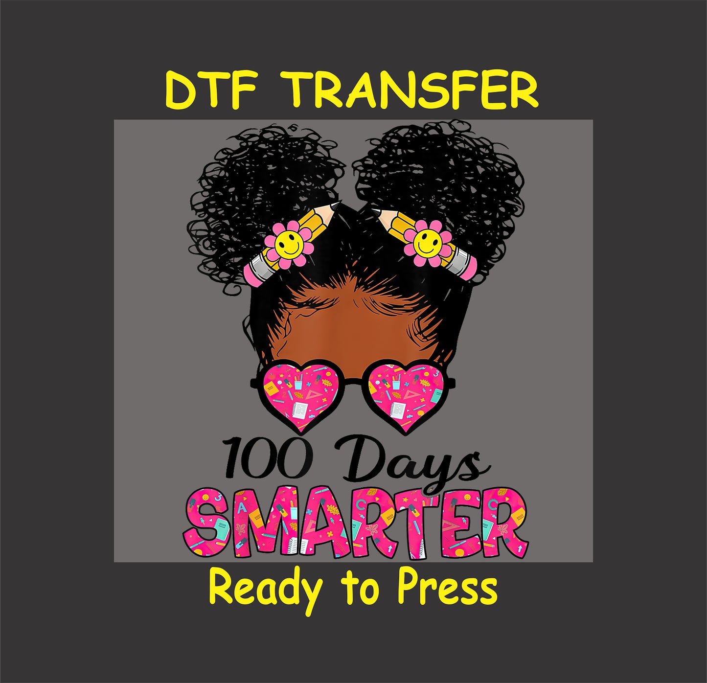 "100 Days Smarter" DTF transfer featuring a girl with Afro Puffs, smiley face hair ties, heart glasses, and vibrant text.
