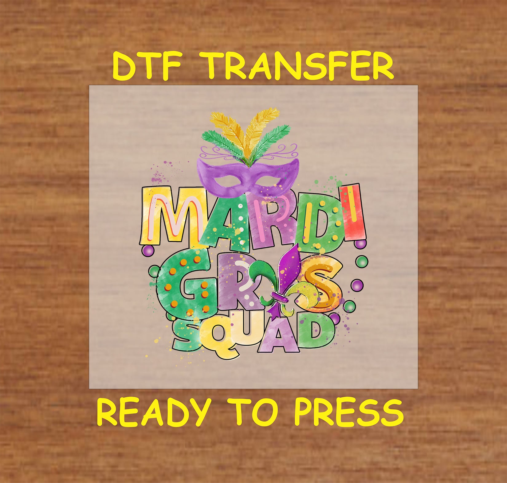 Mardi Gras Squad DTF transfer with colorful text, masquerade mask, feathers, and beads in purple, green, and gold.